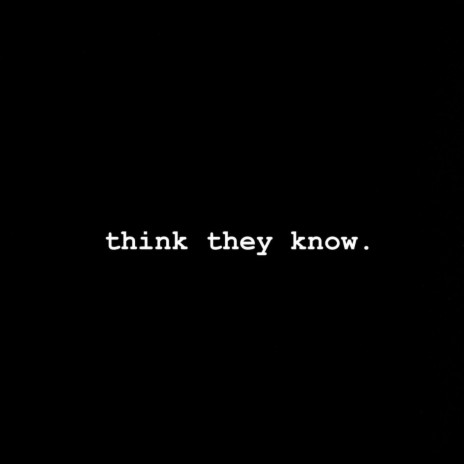 Think they know | Boomplay Music