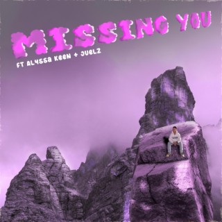 Missing You ft. Juelz & Alyssa Keen lyrics | Boomplay Music