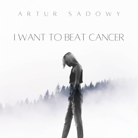 I Want to Beat Cancer | Boomplay Music