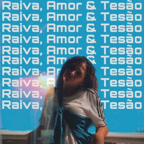 Raiva, Amor & Tesão | Boomplay Music