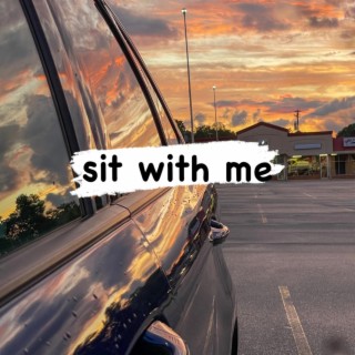 sit with me