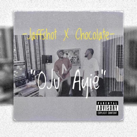 Oju Ayie ft. Chocolate | Boomplay Music