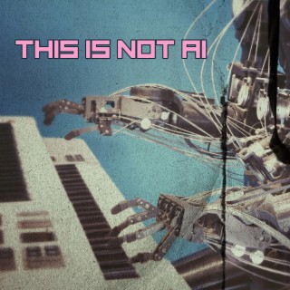 This Is Not AI lyrics | Boomplay Music