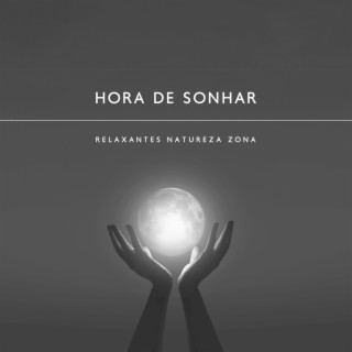 Hora de Sonhar: Mente Calmante Natureza, Musica instrumental