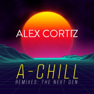 A-Chill (The Next Gen Remixes)