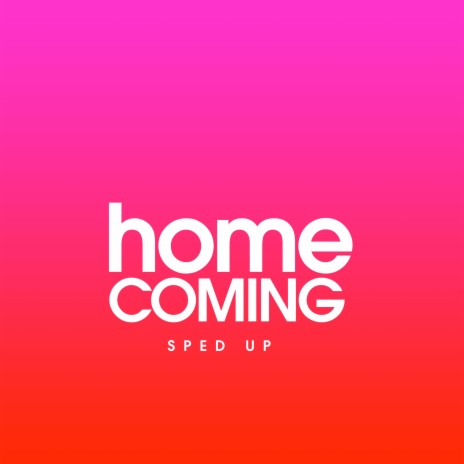 Home Coming (Sped Up) | Boomplay Music