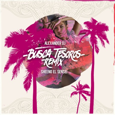 Busca Tesoros (Remix) ft. Sheeno El Sensei | Boomplay Music