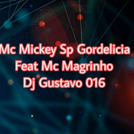 Gordelicia (feat. Mc Magrinho & DJ GUSTAVO 016) | Boomplay Music