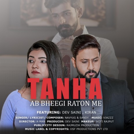 Tanha Ab Bheegi Raton Me (feat. Dev Saini & Kiran) | Boomplay Music