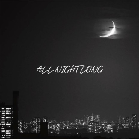 All Night Long | Boomplay Music