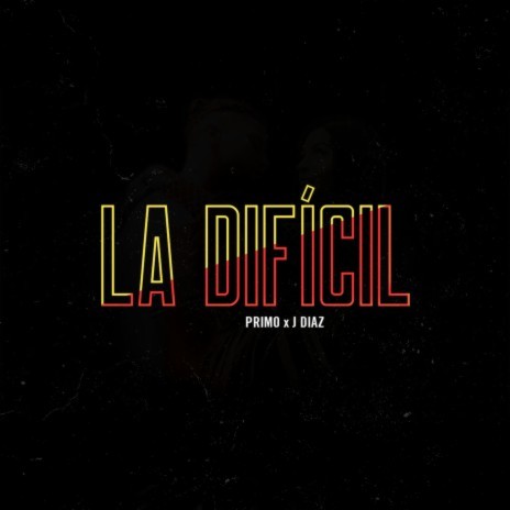 La Difícil ft. J DIAZ | Boomplay Music