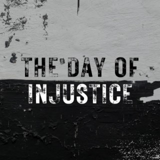 The Day Of Injustice
