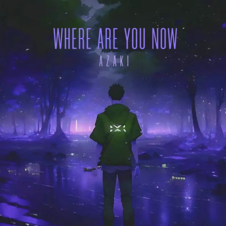 Where Are You Now | Boomplay Music