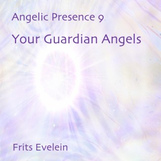 Angelic Presence 9: Your Guardian Angels