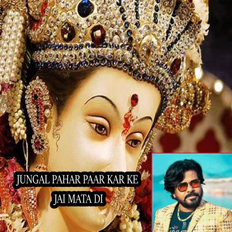 JUNGAL PAHAR PAAR KAR KE JAI MATA DI | Boomplay Music