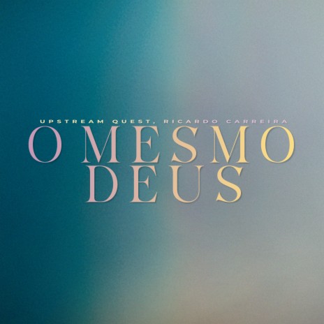 O Mesmo Deus ft. Ricardo Carreira | Boomplay Music