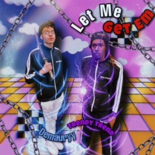 Let Me Get Em (feat. Demauryy)