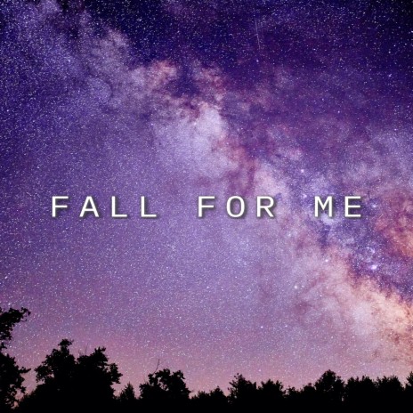 Fall For Me | Boomplay Music