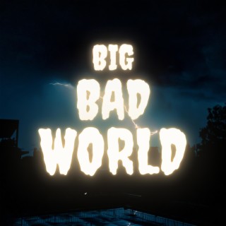 Big Bad World