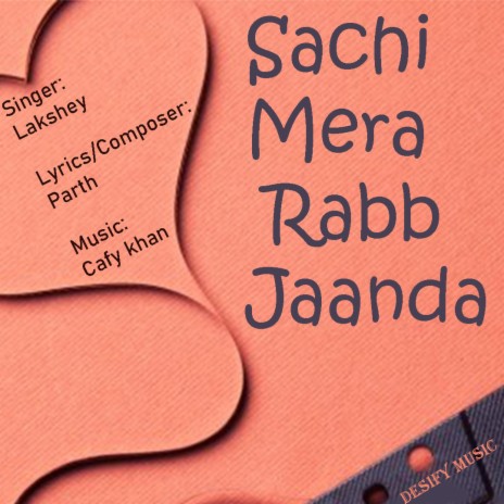 Sachi Mera Rabb Jaanda (feat. Lakshey & Cafy Khan)
