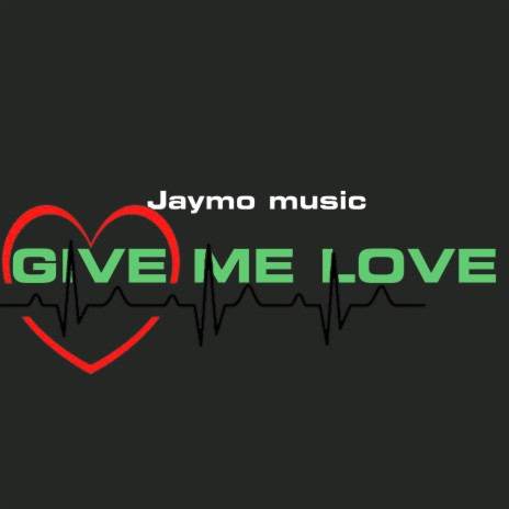 Give me love || Jaymo music | Boomplay Music