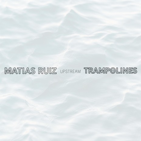 Upstream ft. Matias Ruiz