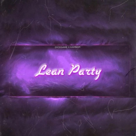 Lean Party ft. KamBam