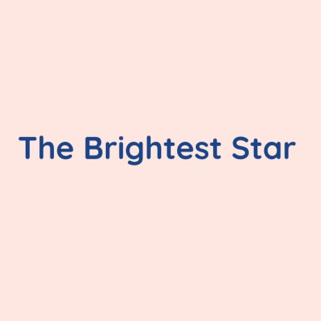 The Brightest Star | Boomplay Music