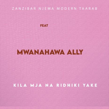 Kila Mja Na Riziki Yake ft. Zanzibar Njema Modern Taarab | Boomplay Music