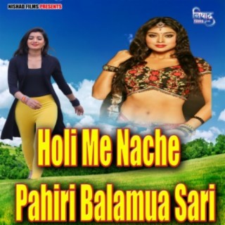 Holi Me Nache Pahiri Balamua Sari