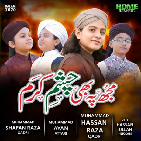 Mujh Pe Bhi Chashme Karam ft. Muhammad Ayan Attari, Muhammad Shafan Raza Qadri & Syed Hassan Ullah Hussaini | Boomplay Music