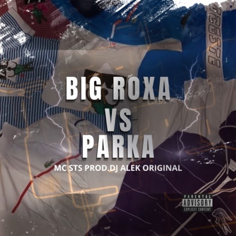 Big Roxa X Parka ! ft. MC STS | Boomplay Music