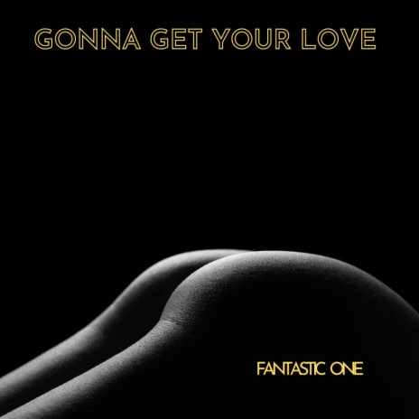 Gonna Get Your Love (Original Mix) | Boomplay Music