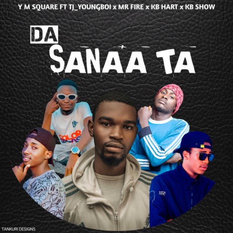 DA SANA'ATA ft. Tj Young Boy, Mr.Fire, Kb Hart & Kb Show