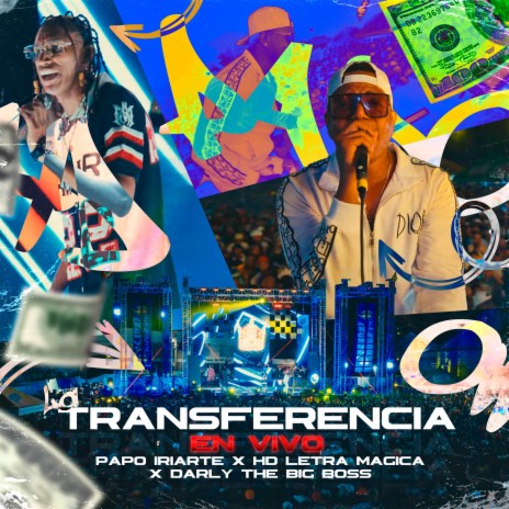 La Transferencia (En Vivo) ft. Papo Iriarte, HD Letra Mágica & Darly the big boss | Boomplay Music