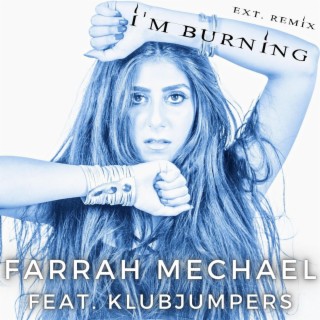 I'm Burning (Extended Remix) ft. Klubjumpers lyrics | Boomplay Music