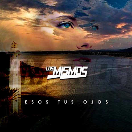 Esos Tus Ojos | Boomplay Music