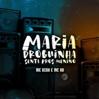 Maria Droguinha - Senta nos Menino