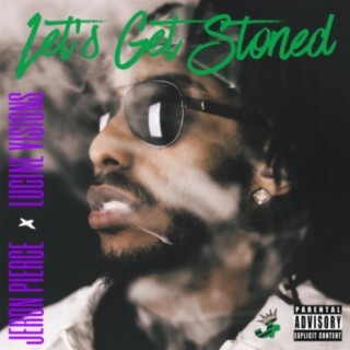 Let's Get Stoned (feat. Lucine Visions)