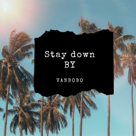 Stay Down | Boomplay Music