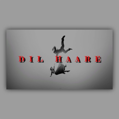 Dil Haare (feat. HARSH SRIVASTAVA) | Boomplay Music