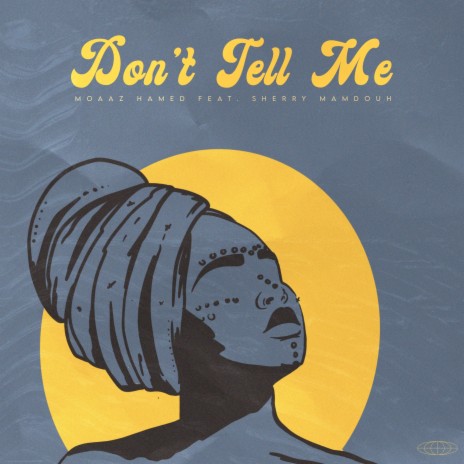 Don't Tell Me ft. Sherry Mamdouh | Boomplay Music