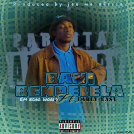 BANI BENDELELA ft early easy | Boomplay Music