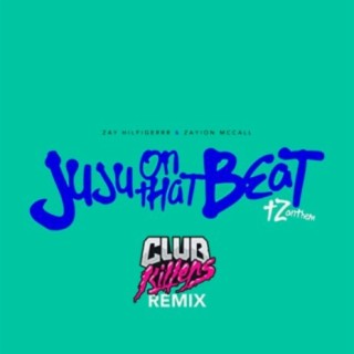 JuJu On That Beat (TZ Anthem) Club Killers Remix