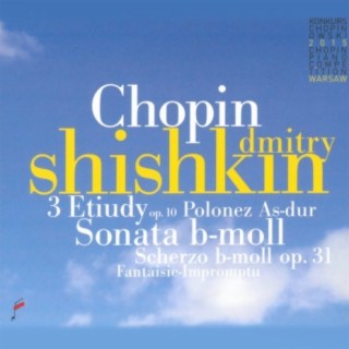 Chopin: 3 Etudes Op. 10, Sonata in B-Flat Minor, Polonaise