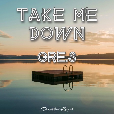 Take Me Down | Boomplay Music