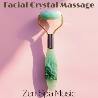 Facial Crystal Massage: Zen Spa Music for Deep Relaxation