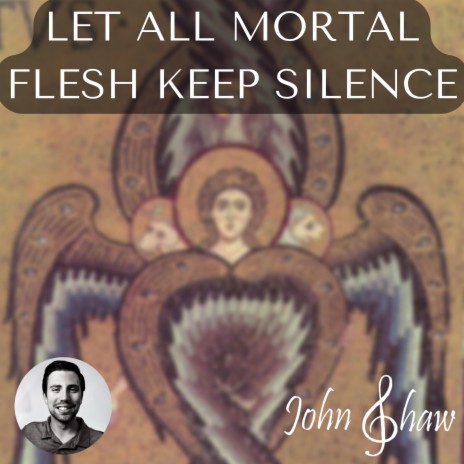 Let all mortal flesh keep silence | Boomplay Music