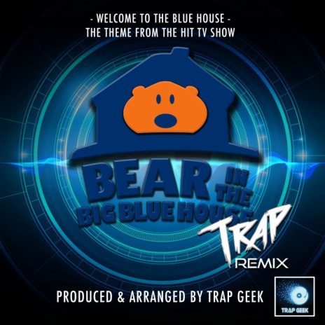 Welcome To The Blue House (From Bear in The Big Blue House) (Trap Remix)