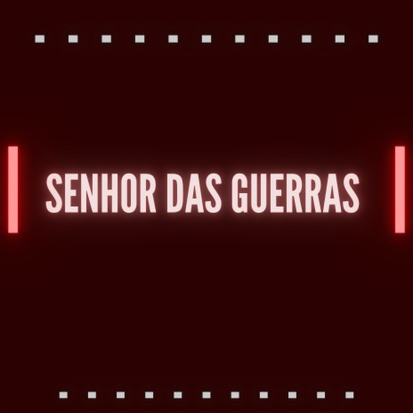 Senhor das Guerras | Boomplay Music